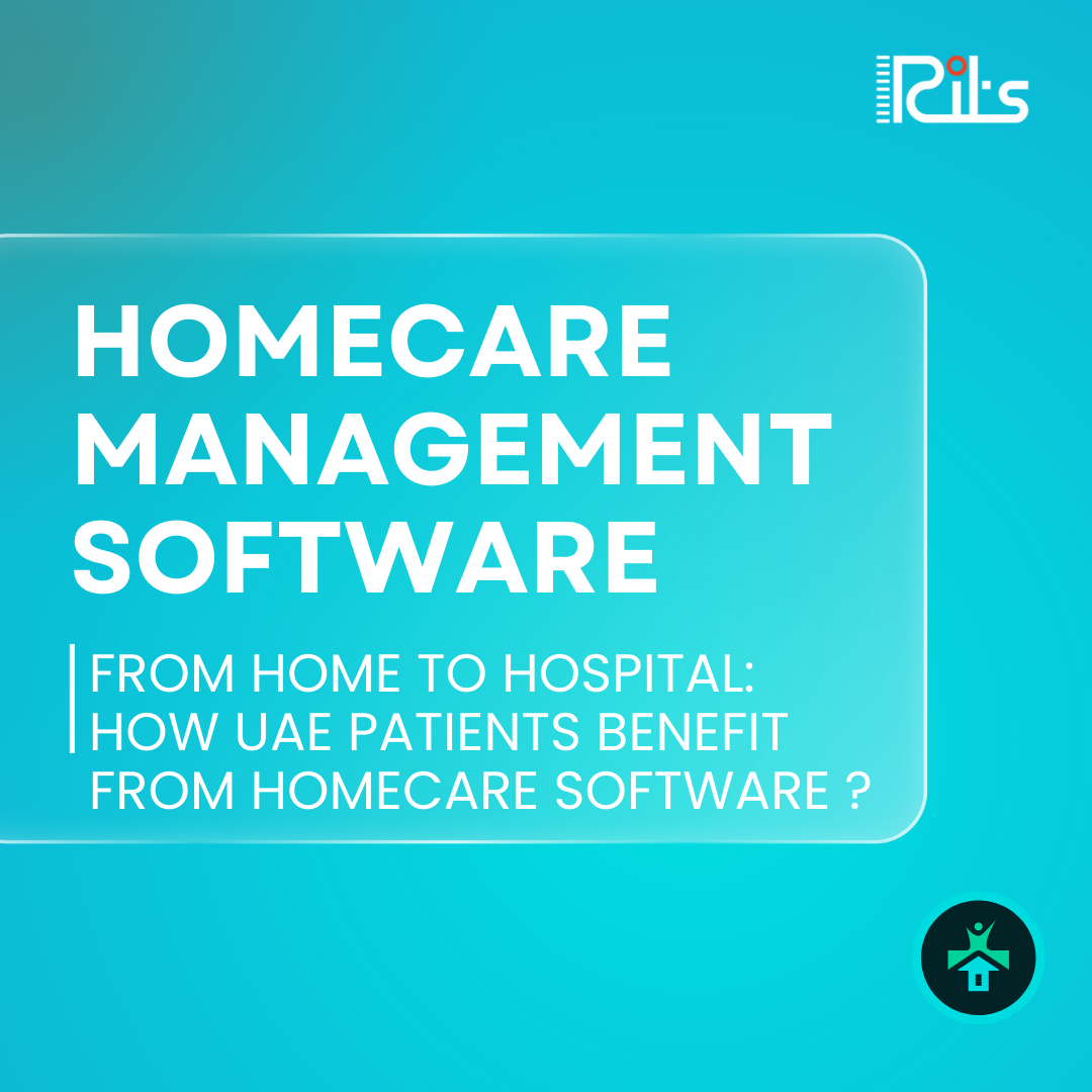 From Home to Hospital: How UAE Patients Benefit from Homecare Software ?