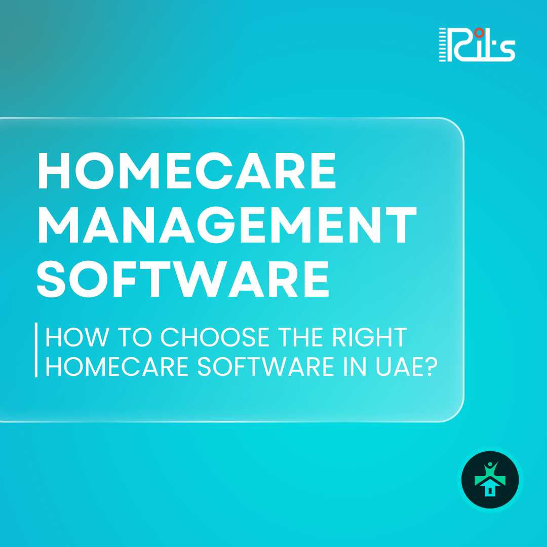 How to Choose the Right Homecare Software in UAE?